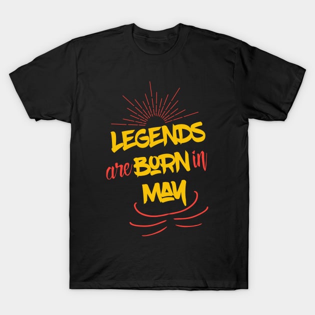 Legends Are Born In May T-Shirt by UnderDesign